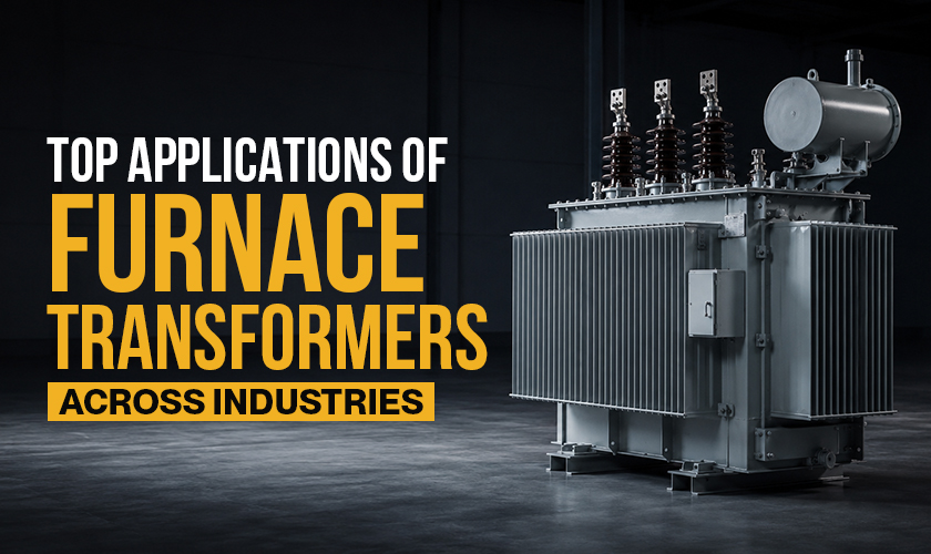 Top Applications of Furnace Transformers Across Industries